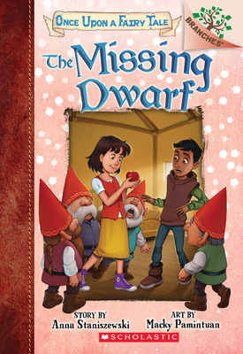 The Missing Dwarf: A Branches Book (Once Upon a Fairy Tale #3), Volume 3 - Anna Staniszewski