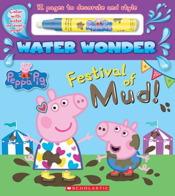 Festival of Mud! (a Peppa Pig Water Wonder Storybook) - Scholastic