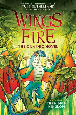 The Hidden Kingdom (Wings of Fire Graphic Novel #3): A Graphix Book, Volume 3 - Tui T. Sutherland