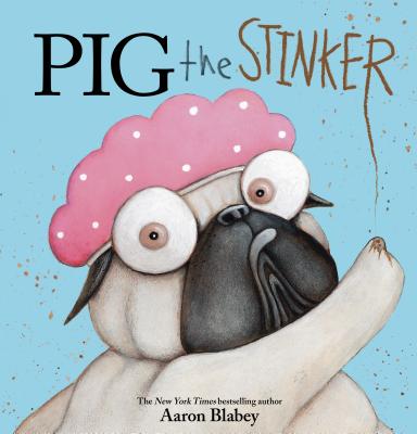 Pig the Stinker - Aaron Blabey