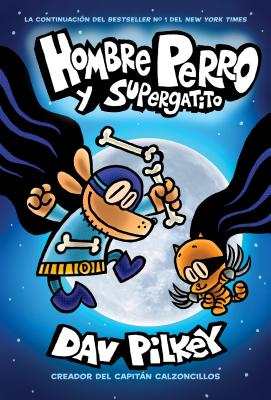 Hombre Perro Y Supergatito (Dog Man and Cat Kid), Volume 4 - Dav Pilkey
