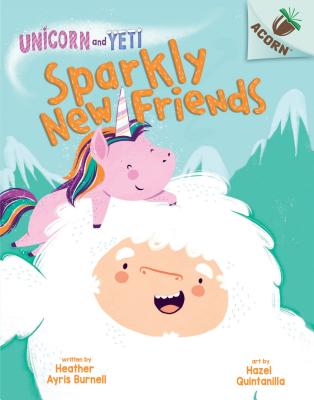 Sparkly New Friends: An Acorn Book (Unicorn and Yeti #1), Volume 1 - Heather Ayris Burnell