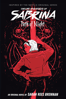 Path of Night (Chilling Adventures of Sabrina, Novel 3), Volume 3 - Sarah Rees Brennan