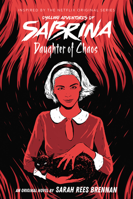 Daughter of Chaos (Chilling Adventures of Sabrina Novel #2), Volume 2 - Sarah Rees Brennan