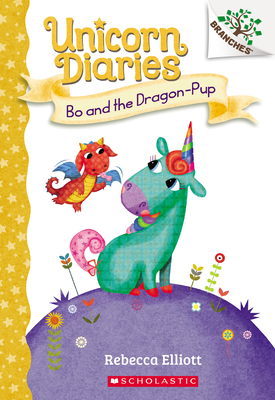 Bo and the Dragon-Pup: A Branches Book (Unicorn Diaries #2), Volume 2 - Rebecca Elliott