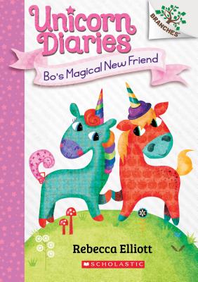 Bo's Magical New Friend: A Branches Book (Unicorn Diaries #1), Volume 1 - Rebecca Elliott