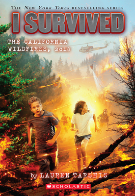 I Survived the California Wildfires, 2018 (I Survived #20), Volume 20 - Lauren Tarshis