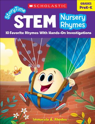 Storytime Stem: Nursery Rhymes: 10 Favorite Rhymes with Hands-On Investigations - Immacula A. Rhodes