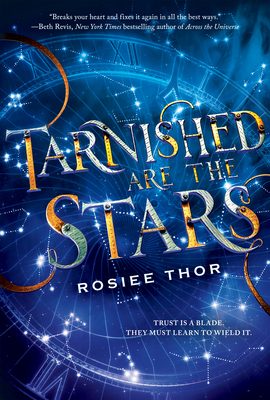 Tarnished Are the Stars - Rosiee Thor