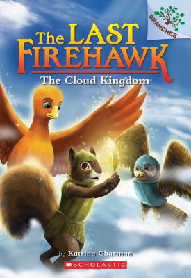 The Cloud Kingdom: A Branches Book (the Last Firehawk #7), Volume 7 - Katrina Charman