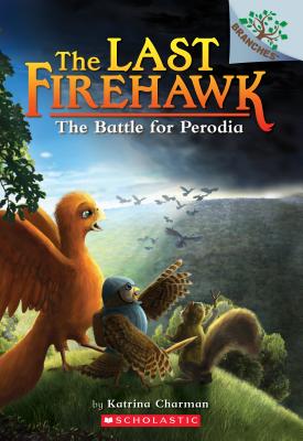 The Battle for Perodia: A Branches Book (the Last Firehawk #6), Volume 6 - Katrina Charman
