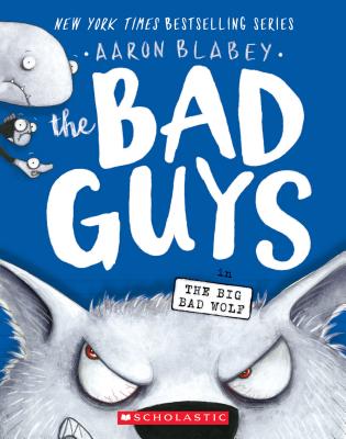 The Bad Guys in the Big Bad Wolf (the Bad Guys #9), Volume 9 - Aaron Blabey