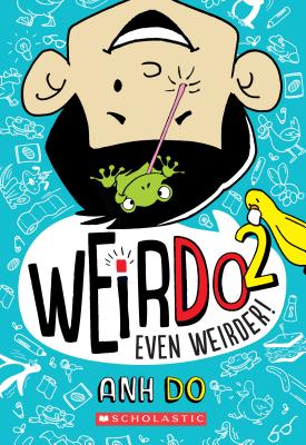 Even Weirder! (Weirdo #2), Volume 2 - Anh Do