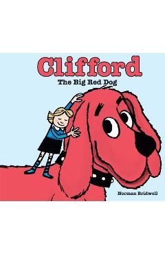 Coperta cărții 'Clifford the Big Red Dog - Norman Bridwell'