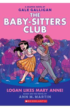 Coperta cărții Logan Likes Mary Anne! (the Baby-Sitters Club Graphic Novel #8), Volume 8 - Ann M. Martin