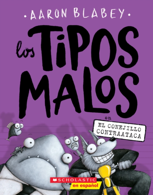 Los Tipos Malos en el Conejillo Contraataca = The Bad Guys in the Furball Strikes Back - Aaron Blabey