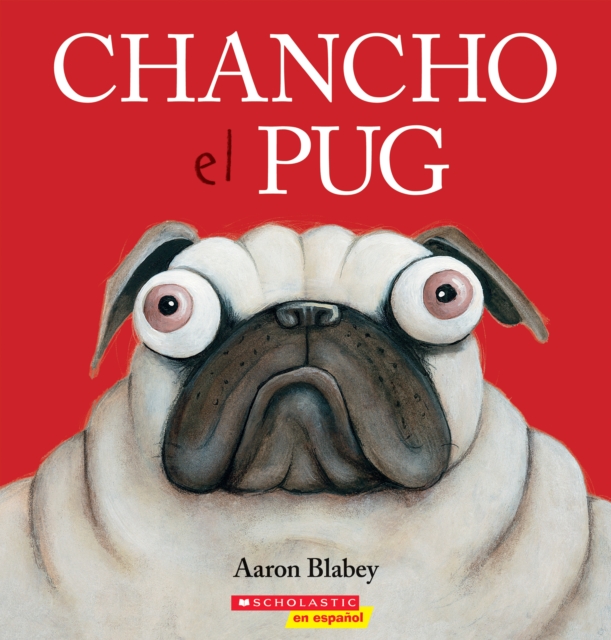 Chancho el Pug = Pig the Pug - Aaron Blabey