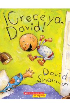 Crece ya, David! = Grow Up, David! - David Shannon