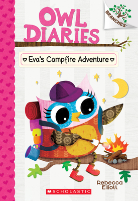 Eva's Campfire Adventure: A Branches Book (Owl Diaries #12), Volume 12 - Rebecca Elliott