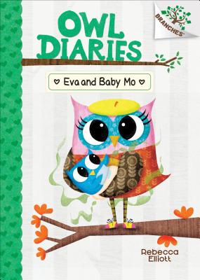 Eva and Baby Mo: A Branches Book (Owl Diaries #10), Volume 10 - Rebecca Elliott