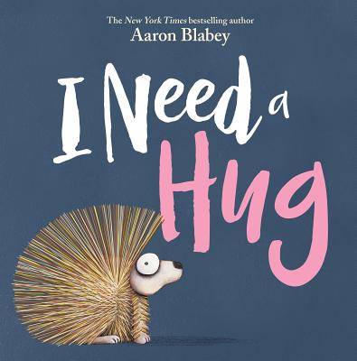 I Need a Hug - Aaron Blabey