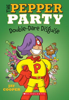 The Pepper Party Double Dare Disguise (the Pepper Party #4), Volume 4 - Jay Cooper