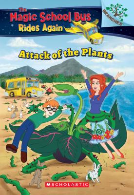 The Attack of the Plants (the Magic School Bus Rides Again #5), Volume 5 - Annmarie Anderson
