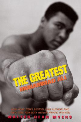 The Greatest: Muhammad Ali - Walter Dean Myers