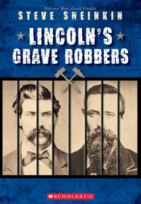 Lincoln's Grave Robbers (Scholastic Focus) - Steve Sheinkin