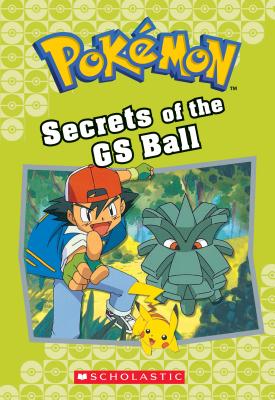 Secrets of the GS Ball (Pok�mon Classic Chapter Book #16), Volume 16 - Jennifer L. Johnson