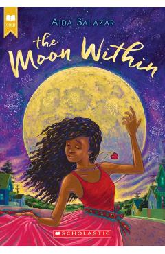 The Moon Within (Scholastic Gold) - Aida Salazar