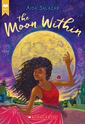 The Moon Within (Scholastic Gold) - Aida Salazar