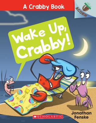 Wake Up, Crabby!: An Acorn Book (a Crabby Book #3), Volume 3: An Acorn Book - Jonathan Fenske