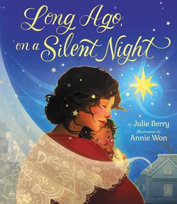Long Ago, on a Silent Night - Julie Berry