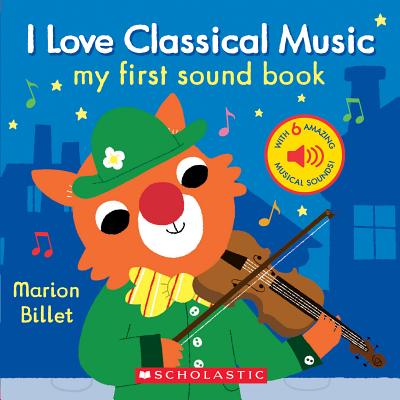 I Love Classical Music: My First Sound Book - Marion Billet