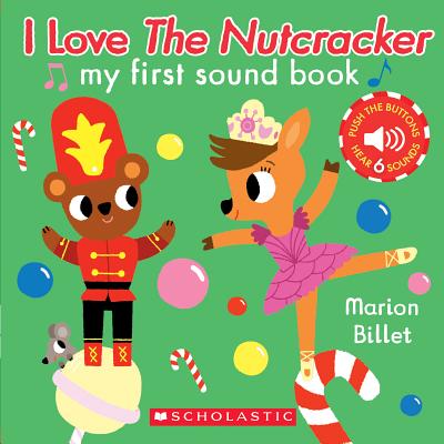 I Love the Nutcracker: My First Sound Book - Marion Billet