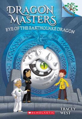 Eye of the Earthquake Dragon: A Branches Book (Dragon Masters #13), Volume 13 - Tracey West