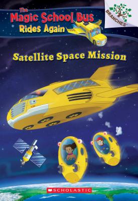 Satellite Space Mission (the Magic School Bus Rides Again), Volume 4 - Annmarie Anderson