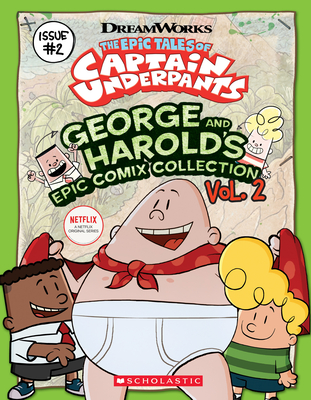 George and Harold's Epic Comix Collection Vol. 2 (the Epic Tales of Captain Underpants Tv), Volume 2 - Scholastic