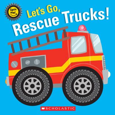 Let's Go, Rescue Trucks! - Scholastic