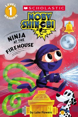 Ninja at the Firehouse (Moby Shinobi: Scholastic Reader, Level 1) - Luke Flowers