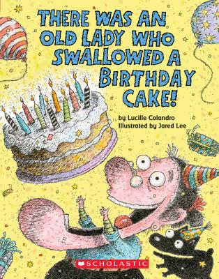There Was an Old Lady Who Swallowed a Birthday Cake - Lucille Colandro