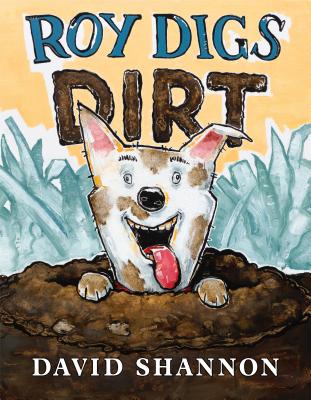 Roy Digs Dirt - David Shannon