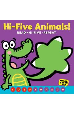 Hi-Five Animals! (a Never Bored Book!) - Ross Burach