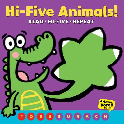 Hi-Five Animals! (a Never Bored Book!) - Ross Burach