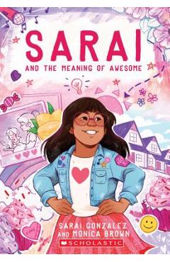 Coperta cărții 'Sarai and the Meaning of Awesome (Sarai #1), Volume 1 - Sarai Gonzalez'