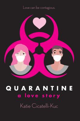 Quarantine: A Love Story - Katie Cicatelli-kuc
