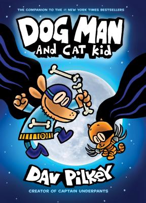 Dog Man and Cat Kid: From the Creator of Captain Underpants (Dog Man #4), Volume 4 - Dav Pilkey