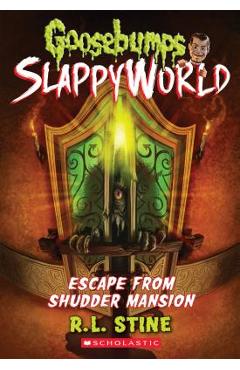 Poza produsului Escape from Shudder Mansion (Goosebumps Slappyworld #5), Volume 5 - R. L. Stine