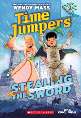 Stealing the Sword: A Branches Book (Time Jumpers #1), Volume 1 - Wendy Mass